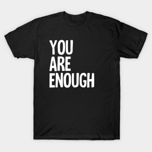 You Are Enough T-Shirt